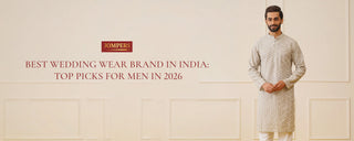 Best Wedding Wear Brand in India: Top Picks for Men in 2026